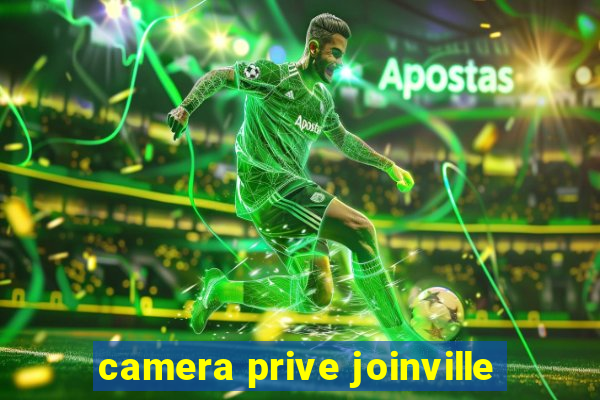 camera prive joinville